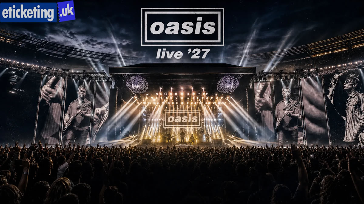 Oasis Tickets | Oasis 2027 Tickets | Oasis 2027 Tour Tickets